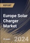 Europe Solar Charger Market Size, Share & Trends Analysis Report By Solar Panel Type (Folding, Fixed, and Flexible), By Type (Portable and Standalone), By Application, By Country and Growth Forecast, 2023 - 2030 - Product Image