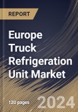 Europe Truck Refrigeration Unit Market Size, Share & Trends Analysis Report By Type (Split, and Roof Mount), By Trailer size, By End-user (Food, Pharmaceutical, Chemical Industry, and Others), By Country and Growth Forecast, 2023 - 2030- Product Image