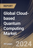 Global Cloud-based Quantum Computing Market Size, Share & Trends Analysis Report By Solution, By Technology (Superconducting Qubits, Trapped Ions, Quantum Annealing, and Others), By Application, By Vertical, By Regional Outlook and Forecast, 2023 - 2030- Product Image