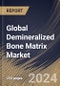 Global Demineralized Bone Matrix Market Size, Share & Trends Analysis Report By End-use (Outpatient Facilities, and Hospitals), By Product Type (Putty, Fiber, Sponge, Paste, Gel, and Others), By Application, By Regional Outlook and Forecast, 2023 - 2030 - Product Image