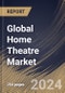Global Home Theatre Market Size, Share & Trends Analysis Report By Distribution Channel, By Product Type (Home Theatre In A Box System (HTIB), Sound Bar, and Component System), By Regional Outlook and Forecast, 2023 - 2030 - Product Image