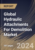 Global Hydraulic Attachments For Demolition Market Size, Share & Trends Analysis Report By Application, By End User, By Type (Breaker & Hammer, Crusher & Shear, Pulverizer, Grapple, and Others), By Regional Outlook and Forecast, 2023 - 2030- Product Image