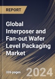 Global Interposer and Fan-out Wafer Level Packaging Market Size, Share & Trends Analysis Report By Packaging Component & Design (Interposer, and FOWLP), By Packaging Type (2.5D, and 3D), By Device Type, By Vertical, By Regional Outlook and Forecast, 2023 - 2030- Product Image