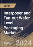 Interposer and Fan-out Wafer Level Packaging Market Size, Share & Trends Analysis Report By Packaging Component & Design (Interposer, and FOWLP), By Packaging Type (2.5D, and 3D), By Device Type, By Vertical, By Regional Outlook and Forecast, 2023 - 2030- Product Image