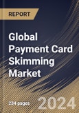 Global Payment Card Skimming Market Size, Share & Trends Analysis Report By Component, By Organization Size (Large Enterprise, and Small & Medium-Sized Enterprises), By Deployment Type (On-Premises, and Cloud), By Application, By Regional Outlook and Forecast, 2023 - 2030- Product Image