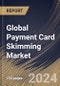 Global Payment Card Skimming Market Size, Share & Trends Analysis Report By Component, By Organization Size (Large Enterprise, and Small & Medium-Sized Enterprises), By Deployment Type (On-Premises, and Cloud), By Application, By Regional Outlook and Forecast, 2023 - 2030 - Product Image
