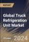 Global Truck Refrigeration Unit Market Size, Share & Trends Analysis Report By Type (Split, and Roof Mount), By Trailer size, By End-user (Food, Pharmaceutical, Chemical Industry, and Others), By Regional Outlook and Forecast, 2023 - 2030 - Product Image