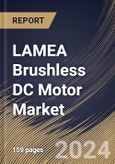 LAMEA Brushless DC Motor Market Size, Share & Trends Analysis Report By Rotor Type (Inner Rotor, and Outer Rotor), By Voltage Type (0-750 Watts, 750 Watts to 3 kW, 3 kW - 75 kW, and Others), By End User, By Country and Growth Forecast, 2023 - 2030- Product Image