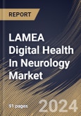 LAMEA Digital Health In Neurology Market Size, Share & Trends Analysis Report By Component (Services, Software and Hardware), By End Use (Patients, Providers, Payers and Others), By Country and Growth Forecast, 2023 - 2030- Product Image