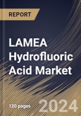 LAMEA Hydrofluoric Acid Market Size, Share & Trends Analysis Report By Grade, By Application (Fluorocarbon, Glass Etching, Oil Refining, Fluorinated Derivatives, Metal Pickling, and Others), By Country and Growth Forecast, 2023 - 2030- Product Image