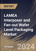 LAMEA Interposer and Fan-out Wafer Level Packaging Market Size, Share & Trends Analysis Report By Packaging Component & Design (Interposer, and FOWLP), By Packaging Type (2.5D, and 3D), By Device Type, By Vertical, By Country and Growth Forecast, 2023 - 2030- Product Image