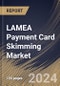 LAMEA Payment Card Skimming Market Size, Share & Trends Analysis Report By Component, By Organization Size (Large Enterprise, and Small & Medium-Sized Enterprises), By Deployment Type (On-Premises, and Cloud), By Application, By Country and Growth Forecast, 2023 - 2030 - Product Thumbnail Image