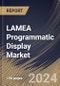 LAMEA Programmatic Display Market Size, Share & Trends Analysis Report By Channel (Private Marketplaces (PMP), Real Time Bidding (RTB), and Automated Guaranteed (AG)), By Type, By Country and Growth Forecast, 2023 - 2030 - Product Thumbnail Image