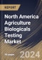 North America Agriculture Biologicals Testing Market Size, Share & Trends Analysis Report By End-User, By Product Type (Biopesticides, Biofertilizers and Biostimulants), By Country and Growth Forecast, 2023 - 2030 - Product Image