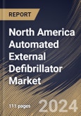 North America Automated External Defibrillator Market Size, Share & Trends Analysis Report By Product (Fully-automated, and Semi-automated), By End-use (Hospital, Pre Hospital, Public Access, Homecare, and Others), By Country and Growth Forecast, 2023 - 2030- Product Image