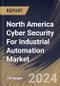 North America Cyber Security For Industrial Automation Market Size, Share & Trends Analysis Report By Type, By Security Type, By End Use, By Technologies, By Country and Growth Forecast, 2023 - 2030 - Product Image