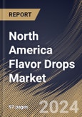 North America Flavor Drops Market Size, Share & Trends Analysis Report By Content Type (Regular, and Sugar Free), By Nature, By Flavor Type (Fruit, Tea-Coffee, Chocolate, Lemon, Vanilla, and Others), By Country and Growth Forecast, 2023 - 2030- Product Image