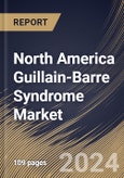 North America Guillain-Barre Syndrome Market Size, Share & Trends Analysis Report By Therapeutics (Intravenous Immunoglobulin, Plasma Exchange, and Others), By Route Of Administration, By Distribution Channel, By Country and Growth Forecast, 2023 - 2030- Product Image