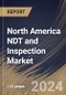 North America NDT and Inspection Market Size, Share & Trends Analysis Report By Offering (Services and Technique), By Vertical (Manufacturing, Public Infrastructure, Automotive, Power Generation, Aerospace, Oil & Gas and Others), By Country and Growth Forecast, 2023 - 2030 - Product Thumbnail Image