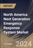 North America Next Generation Emergency Response System Market Size, Share & Trends Analysis Report By Offering, By Hardware Type, By Software Type, By Services Type (Professional Services, and Managed Services), By End User, By Country and Growth Forecast, 2023 - 2030- Product Image