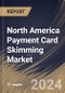 North America Payment Card Skimming Market Size, Share & Trends Analysis Report By Component, By Organization Size (Large Enterprise, and Small & Medium-Sized Enterprises), By Deployment Type (On-Premises, and Cloud), By Application, By Country and Growth Forecast, 2023 - 2030 - Product Image