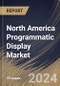 North America Programmatic Display Market Size, Share & Trends Analysis Report By Channel (Private Marketplaces (PMP), Real Time Bidding (RTB), and Automated Guaranteed (AG)), By Type, By Country and Growth Forecast, 2023 - 2030 - Product Image