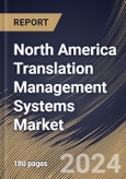 North America Translation Management Systems Market Size, Share & Trends Analysis Report By Offering (Software, and Services), By Software Type, By Content Type, By Business Function, By Application, By Vertical, By Country and Growth Forecast, 2023 - 2030- Product Image