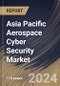 Asia Pacific Aerospace Cyber Security Market Size, Share & Trends Analysis Report By Component (Services and Solutions), By Application (Aircraft, Drones and Satellite), By Deployment (On-Premise and Cloud), By Type, By Country and Growth Forecast, 2023 - 2030 - Product Image