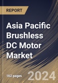 Asia Pacific Brushless DC Motor Market Size, Share & Trends Analysis Report By Rotor Type (Inner Rotor, and Outer Rotor), By Voltage Type (0-750 Watts, 750 Watts to 3 kW, 3 kW - 75 kW, and Others), By End User, By Country and Growth Forecast, 2023 - 2030- Product Image