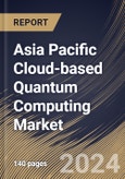 Asia Pacific Cloud-based Quantum Computing Market Size, Share & Trends Analysis Report By Solution, By Technology (Superconducting Qubits, Trapped Ions, Quantum Annealing, and Others), By Application, By Vertical, By Country and Growth Forecast, 2023 - 2030- Product Image