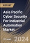 Asia Pacific Cyber Security For Industrial Automation Market Size, Share & Trends Analysis Report By Type, By Security Type, By End Use, By Technologies, By Country and Growth Forecast, 2023 - 2030 - Product Thumbnail Image