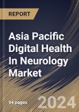 Asia Pacific Digital Health In Neurology Market Size, Share & Trends Analysis Report By Component (Services, Software and Hardware), By End Use (Patients, Providers, Payers and Others), By Country and Growth Forecast, 2023 - 2030- Product Image