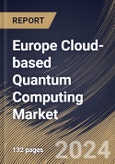 Europe Cloud-based Quantum Computing Market Size, Share & Trends Analysis Report By Solution, By Technology (Superconducting Qubits, Trapped Ions, Quantum Annealing, and Others), By Application, By Vertical, By Country and Growth Forecast, 2023 - 2030- Product Image