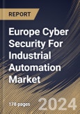 Europe Cyber Security For Industrial Automation Market Size, Share & Trends Analysis Report By Type, By Security Type, By End Use, By Technologies, By Country and Growth Forecast, 2023 - 2030- Product Image