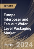 Europe Interposer and Fan-out Wafer Level Packaging Market Size, Share & Trends Analysis Report By Packaging Component & Design (Interposer, and FOWLP), By Packaging Type (2.5D, and 3D), By Device Type, By Vertical, By Country and Growth Forecast, 2023 - 2030- Product Image