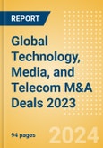 Global Technology, Media, and Telecom (TMT) M&A Deals 2023 (Top Themes and Predictions) - Thematic Research- Product Image