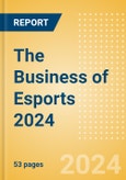 The Business of Esports 2024- Product Image