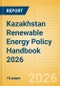 Kazakhstan Renewable Energy Policy Handbook 2026 - Product Thumbnail Image