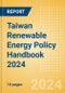Taiwan Renewable Energy Policy Handbook 2024 - Product Image