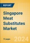 Singapore Meat Substitutes Market Assessment and Forecasts to 2027 - Product Image