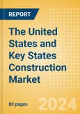 The United States (US) and Key States Construction Market Size, Trends, and Forecasts by Sector - Commercial, Industrial, Infrastructure, Energy and Utilities, Institutional and Residential Market Analysis, 2024-2028- Product Image