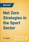 Net Zero Strategies in the Sport Sector - Thematic Research - Product Image