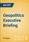 Geopolitics Executive Briefing (First Edition) - Product Image