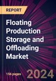 Floating Production Storage and Offloading Market 2024-2028- Product Image