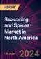 Seasoning and Spices Market in North America 2024-2028 - Product Image