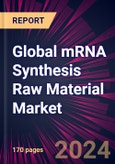 Global mRNA Synthesis Raw Material Market 2024-2028- Product Image