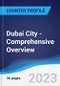 Dubai City - Comprehensive Overview, PEST Analysis and Analysis of Key Industries including Technology, Tourism and Hospitality, Construction and Retail - Product Image