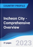 Incheon City - Comprehensive Overview, PEST Analysis and Analysis of Key Industries including Technology, Tourism and Hospitality, Construction and Retail- Product Image