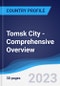 Tomsk City - Comprehensive Overview, PEST Analysis and Analysis of Key Industries including Technology, Tourism and Hospitality, Construction and Retail - Product Thumbnail Image