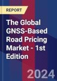 The Global GNSS-Based Road Pricing Market - 1st Edition- Product Image